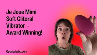 Educational Sex Toy Review - Je Joue Mimi Soft Clitoral Vibrator - Award Winning Silicone Toy