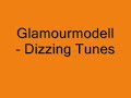 Glamourmodell - Dizzing Tunes