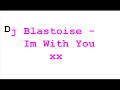 Dj Blastoise -  Im With You
