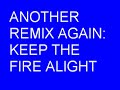 ANOTHER REMIX: AKIBA FIRE (KEEP THE FIRE ALIGHT) ANOTHER REMIX: AKIBA FIRE (KEEP THE FIRE ALIGHT)