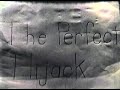 THE PERFECT HIJACK.avi