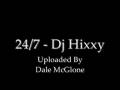 24/7 - DJ Hixxy!