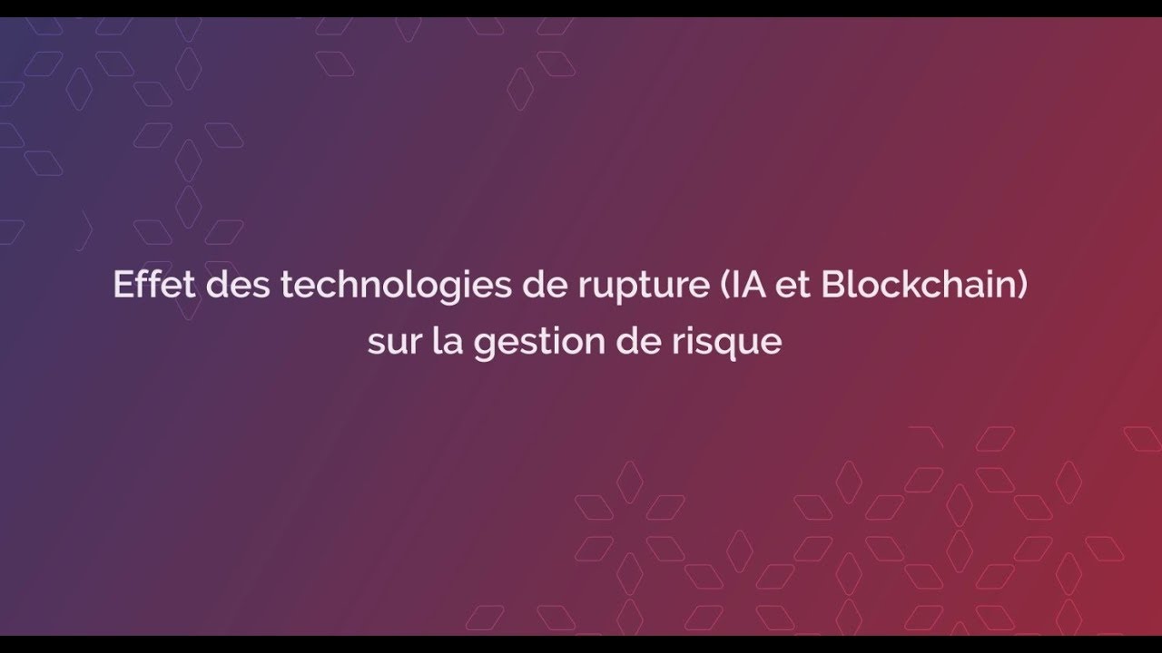 Effet des technologies perturbatrices (IA et blockchain) sur la gestion des risques