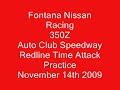 Fontana Nissan Racing 350Z Redline Time Attack Practice AAA Speedway