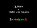 Dj Matrix - Voglio Una Ragazza