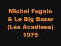 clip original de michel fugain & le big bazar - les acadiens 1975