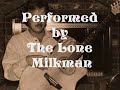 Wagon Wheel -Old Crow Medicine Show cover by Lone Milkman