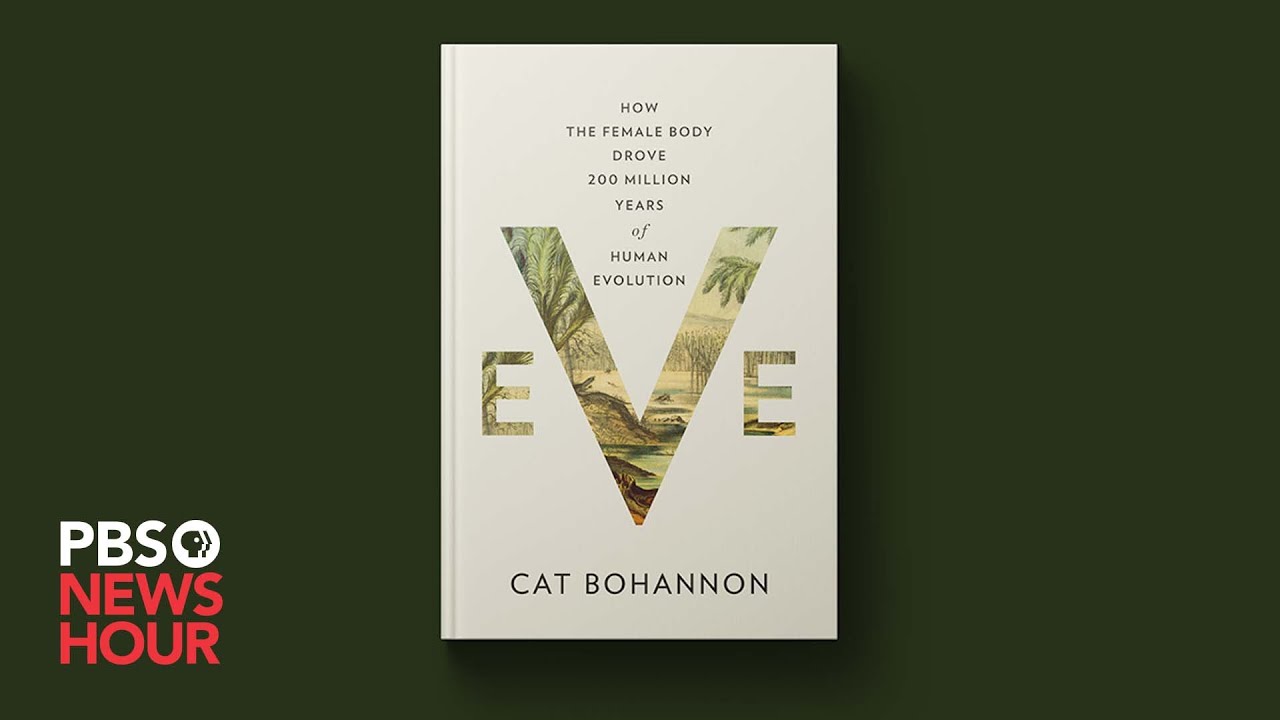 Cat Bohannon on PBS NewsHour: New book ‘Eve’ dispels myths about human evolution and details female body’s role