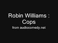 Robin Williams: Cops Robin Williams: Cops