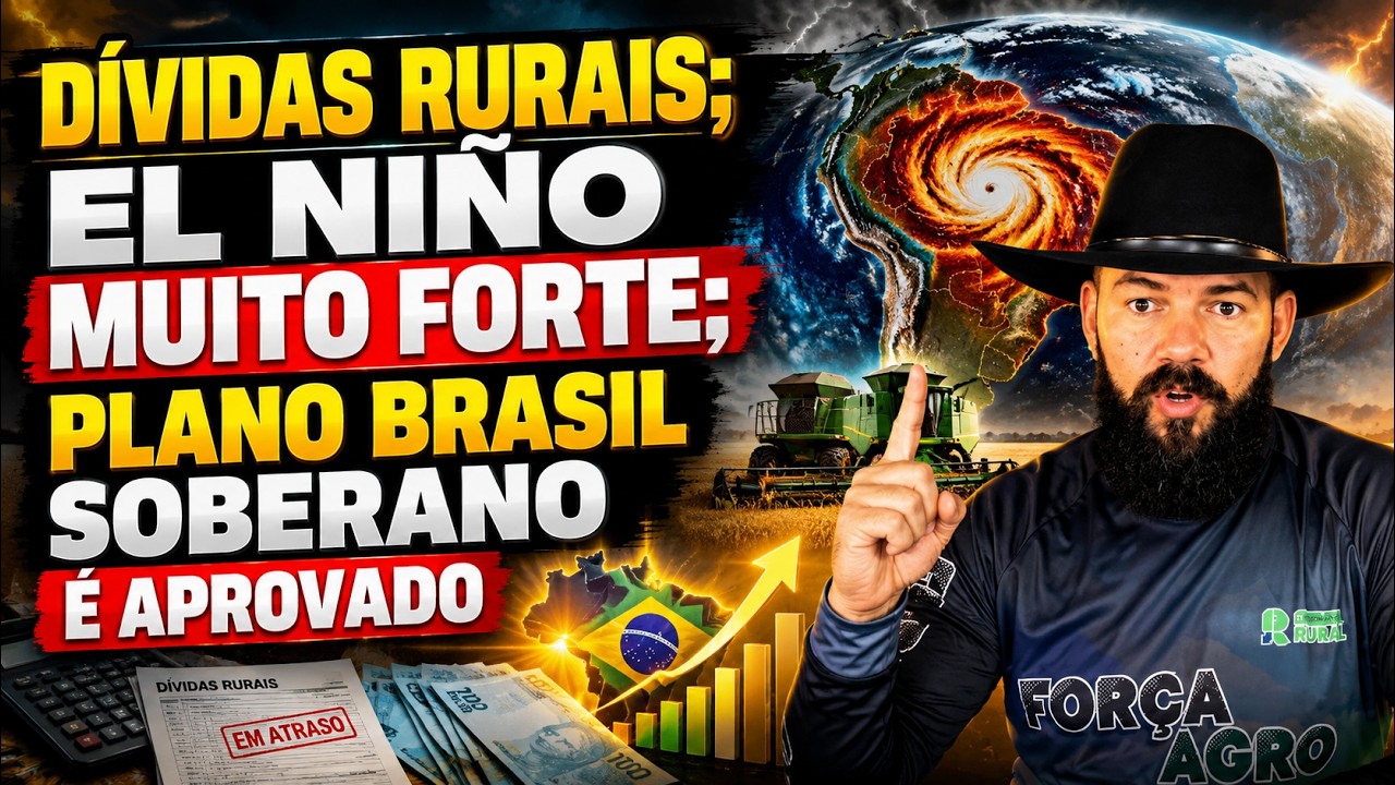 Dívidas rurais; El Niño muito forte; Plano Brasil Soberano é aprovado.