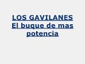 LOS GAVILANES - El buque de mas potencia