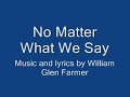 No Matter What We Say