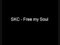 SKC - Free My Soul