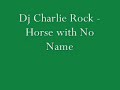 Dj Charlie Rock - Horse with No Name ... Dj Charlie Rock - Horse with No Name Hadriels Tenerife Canarias 