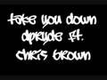 Take You Down - Dpryde Ft.Chris Brown