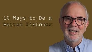 10 Ways to Be a Better Listener: Good Listeners - Don R. Crawley