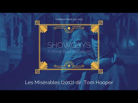 Les Misérables (2012) dir. Tom Hooper | Showgays: A Movie Musical Podcast