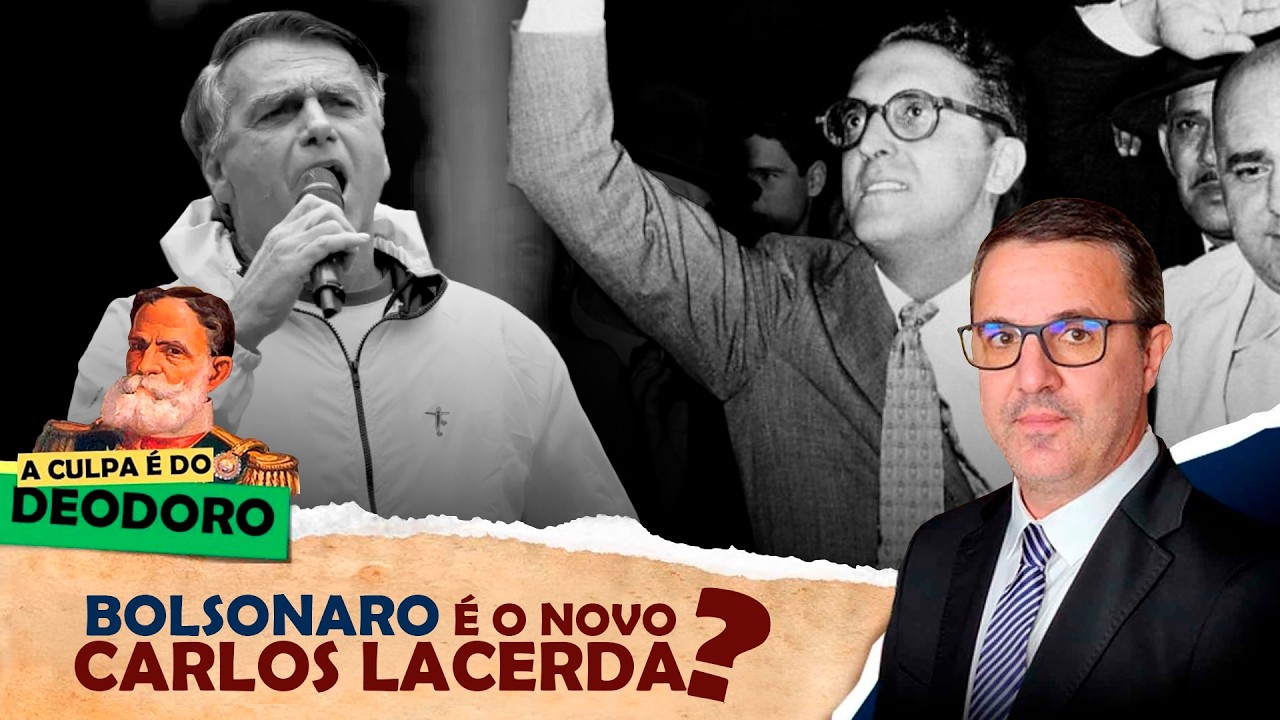 A CULPA É DO DEODORO - EP 32: Bolsonaro é o novo Carlos Lacerda?
