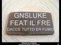 GNSLUKE feat IL FRE-DACCE TUTTO ER FUMO