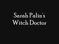 Sarah Palin's Witch Doctor