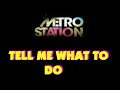 Metro Station - Tell Me What To Do