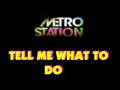 Metro Station - Tell Me What To Do