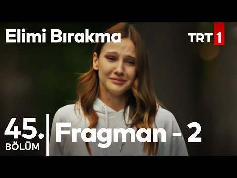 Elimi Bırakma 45. Bölüm 2. Fragmanı                                                                                                                                                                                                                       