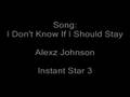 I Don't Know If I Should Stay - Alexz Johnson (Full Song)