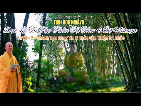 Đạo Lộ Tu Tập Tuần Tự Theo 4 Bộ NIKAYA ( Phần 2 ) - Thành Tựu Lòng Tin & Thân Cận Thiện Tri Thức