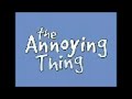 The+Annoying+Thing.3gp