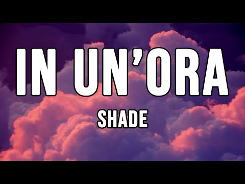 Shade - In Un'Ora (Testo / Lyrics)