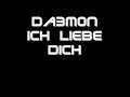 Da3m0n- Ich Liebe Dich
