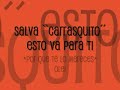 salva ``carrasquito´´  La leyenda del tiempo