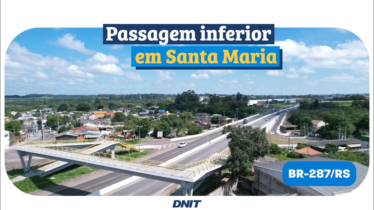DNIT entrega passagem inferior aos usuários da BR-287/RS, em Santa Maria