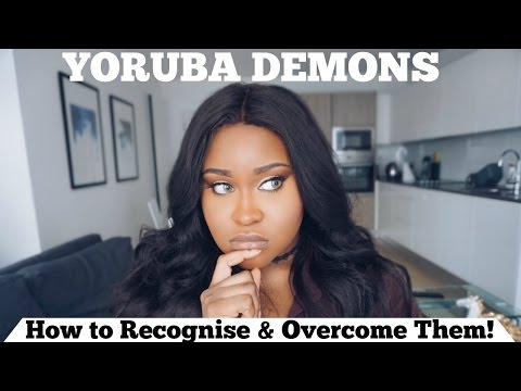 YORUBA DEMONS - How to Recognise & Overcome Them!