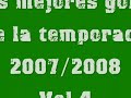 golazos temporada 2007/2008 vol 4