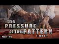 The Pressures of the Pattern (Part 2) - Pastor Stacey Shiflett