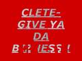 Clete-give you the bizness
