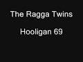 the ragga twins   hooligan 69