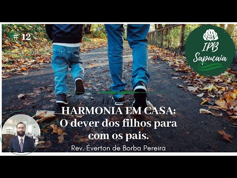 HARMONIA NO LAR: Os Deveres dos Filhos Para Com Seus Pais (Ef 6:1-3)