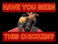 Have You Seen This Chicken