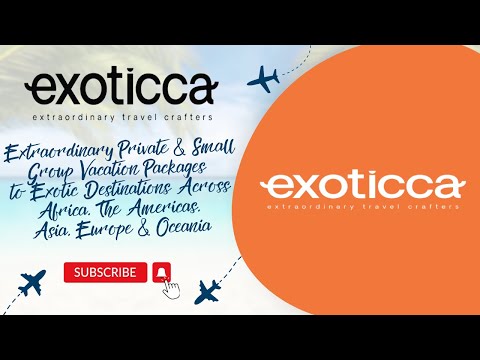 Extraordinary Private & Small Group Vacation Packages to Exotic Destinations Across Africa, The Americas, Asia, Europe & Oceania 