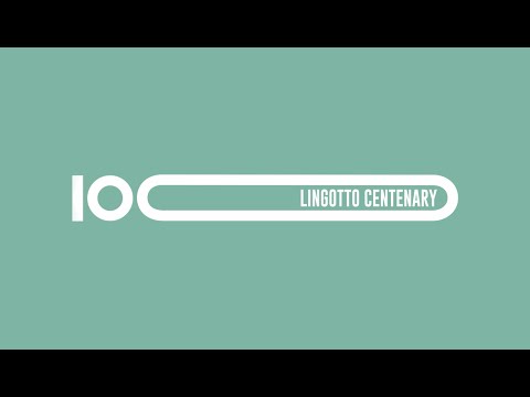 LINGOTTO CENTENARY | SHAPING THE FUTURE​