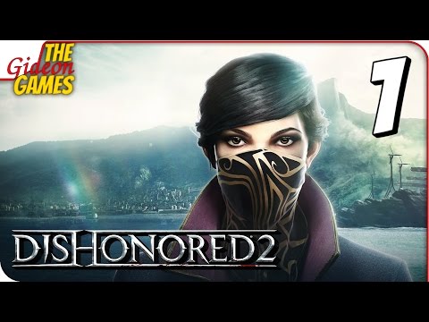 Прохождение Dishonored 2 #1 ➤ СНОВА ОБЕСЧЕСТИЛИ!
