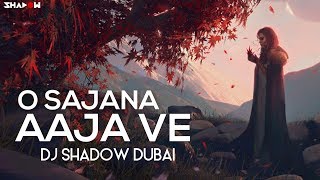 O Sajna Aaja Ve  Table No21  DJ Shadow Dubai  Full