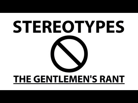 ooJLEoo - the gentlemen's take on stereotypes. subscribe: http://youtube.com/jle merchandise: http://thegentlemensrant.spreadshirt.com twitter: http://twitter.com/john...
