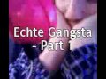Echte Gengsta   Part 1