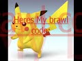 Brawl code central(add me please)