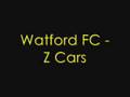 Watford FC - Z Cars