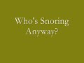 Baby... You Snore Like a Freight Train!